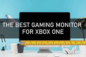THE BEST GAMING MONITOR FOR XBOX ONE
